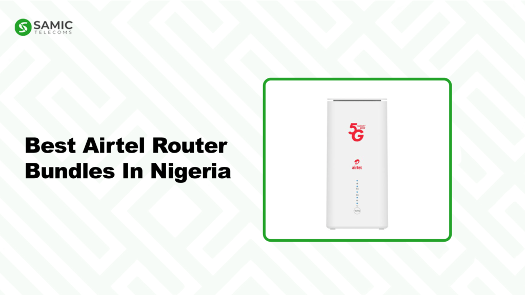 Best Airtel Router Bundles in Nigeria - Samicsub Blog
